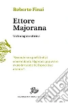 Ettore Majorana. Un'indagine storica libro di Finzi Roberto