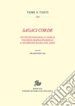 Sagaci corde. Studi di filologia classica per Rosa Maria D'Angelo e Antonino Maria Milazzo libro