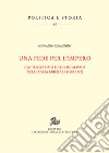 Una fede per l'impero. Cattolicesimo e colonialismo nell'Italia liberale (1882-1912) libro