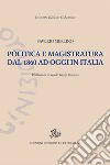 Politica e magistratura dal 1860 ad oggi in Italia libro