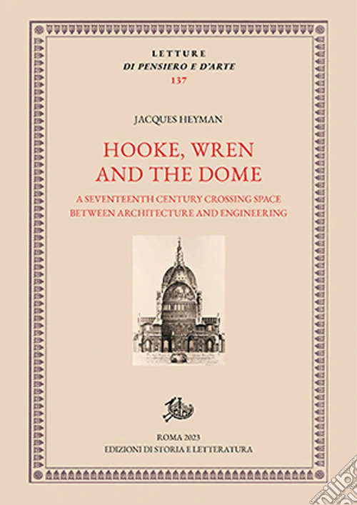 Hooke, Wren and the Dome. A seventeenth century crossing space between architecture and engineering