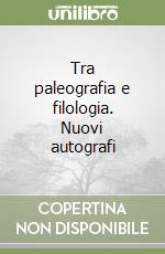 Tra paleografia e filologia. Nuovi autografi libro