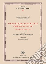 Una grande intelligenza abbraccia tutto. Massime e altri scritti. Ediz. critica