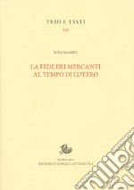 La fede dei mercanti al tempo di Lutero libro