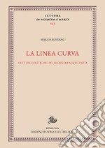 La linea curva. Letture critiche del secondo Novecento libro