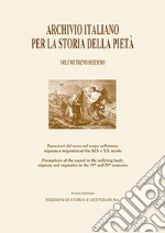 Archivio italiano per la storia della pietà. Vol. 36: Percezioni del sacro nel corpo sofferente: stigmate e stigmatizzati fra XIX e XX secolo-Perceptions of the Sacred in the Suffering Body: Stigmata and Stigmatics in the 19th and 20th centuries libro