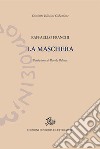 La maschera libro di Franchi Raffaello