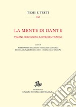 La mente di Dante. Visioni, percezioni, rappresentazioni libro