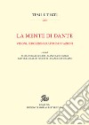 La mente di Dante. Visioni, percezioni, rappresentazioni libro