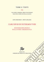 L'archivio di Patermouthis. Scrivere documenti nella Syene tardoantica libro