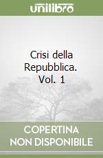 Crisi della Repubblica. Vol. 1 libro