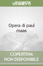 Opera di paul maas