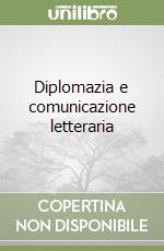 Diplomazia e comunicazione letteraria