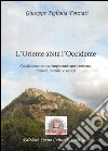 L'Oriente abita l'Occidente. Castelcivita: ritrovati reperti micenei, minoici, cicladici e sumeri libro di Figliolia Forziati Giuseppe