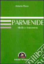 Parmenide. Medico Iatromante libro