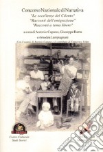 Concorso Nazionale di Narrativa. «Le eccellenze del Cilento». «Racconti dell'emigrazione». «Racconti a tema libero» libro