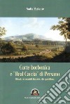 Corte borbonica e «real caccia» di Persano. Rituali, cerimoniali, funzioni, vita quotidiana libro di Parlante Nadia