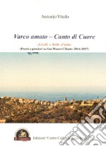 Varco amato. Canto di cuore. Livelli e bolle d'aria (poesie e pensieri su San Mauro Cilento: 2016-2017) libro