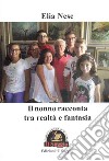 Il nonno racconta tra realtà e fantasia libro di Nese Elia