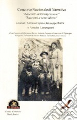 Concorso nazionale di narrativa. «Racconti sull'emigrazione», «Racconti a tema libero» libro