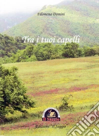 Tra i tuoi capelli