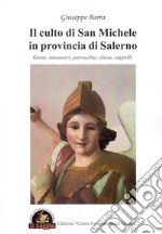 Il culto di San Michele in provincia di Salerno. Grotte, monasteri, parrocchie, chiese, cappelle libro