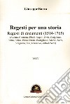 Regesti per una storia. Vol. 4: Regesti di documenti (1514-1765) libro