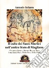 Il culto dei Santi Martiri nell'antico Stato di Magliano (Fortunato, Gennaro, Giovanni Battista, Ilaria, Irene, Lucia, Mauro, Paolo, Pietro, Sofia e Vito) libro di Infante Antonio