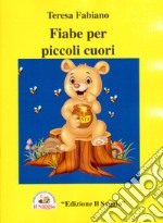 Fiabe per piccoli cuori libro