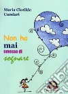 Non ho mai smesso di sognare libro di Cundari Maria Clotilde