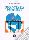 Una vita da profugo libro