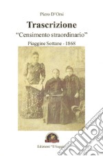 Trascrizione «Censimento straordinario». Piaggine Sottane 1868