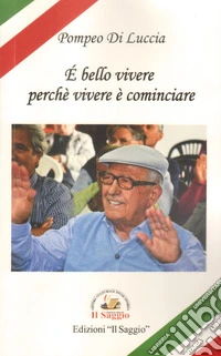 È bello vivere perché vivere è cominciare libro
