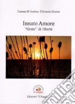 Innato Amore. «Grate» di libertà libro