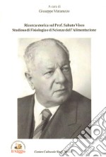 Ricerca storica sul Prof. Sabato Visco studioso di Fisiologia e di Scienze dell'Alimentazione libro