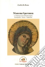 Mamma Speranza. La Madonna nera di Montevergine. Iconografia Storia Tradizione libro