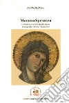 Mamma Speranza. La Madonna nera di Montevergine. Iconografia Storia Tradizione libro