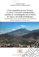 Il sito megalitico presso Torraca. Le coeve e successive testimonianze storiche e archeologiche nel territorio di Sapri e del golfo di Policastro. Tardoneolitico-Inizio età del Bronzo-Alto medioevo (III-II millennio a.C.-X sec. d.C.) libro