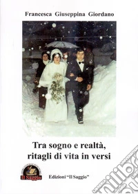 Tra sogno e realtà, ritagli di vita in versi libro