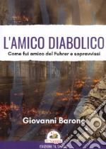 L'amico diabolico. Come fui amico del Fuhrer e sopravvissi libro