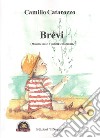 Brevi. Minime note d'intime emozioni libro di Catarozzo Camillo