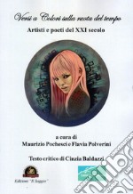 Versi e colori sulla ruota del tempo. Artisti e poeti del XXI secolo libro