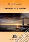 Storie di mare e di banchina libro di Buonarotti Pasquale