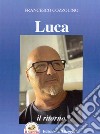 Luca, il ritorno libro