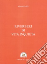 Riverberi di vita inquieta libro