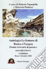 Le fontane di Roma e l'acqua. Premio letterario di poesia e narrativa breve. 1ª edizione libro