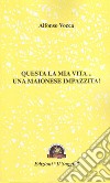 Questa la mia vita... Una maionese impazzita! libro