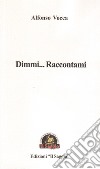 Dimmi... Raccontami libro di Vocca Alfonso