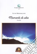 Momenti di vita. Novelle libro