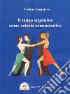 Il tango argentino come veicolo comunicativo libro